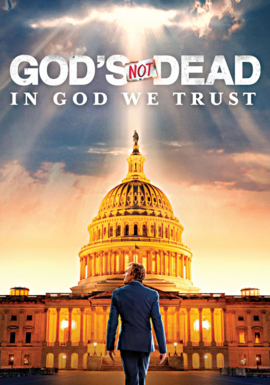 GOD'S NOT DEAD: IN GOD WE TRUST
