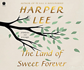Cover of The Land of Sweet Forever by Harper Lee